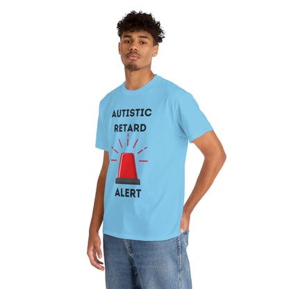 Autistic Retard Alert T-Shirt