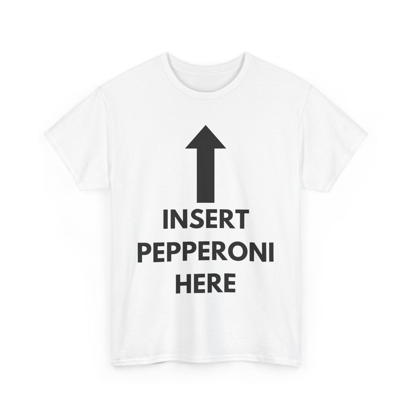 Insert Pepperoni Here T-Shirt