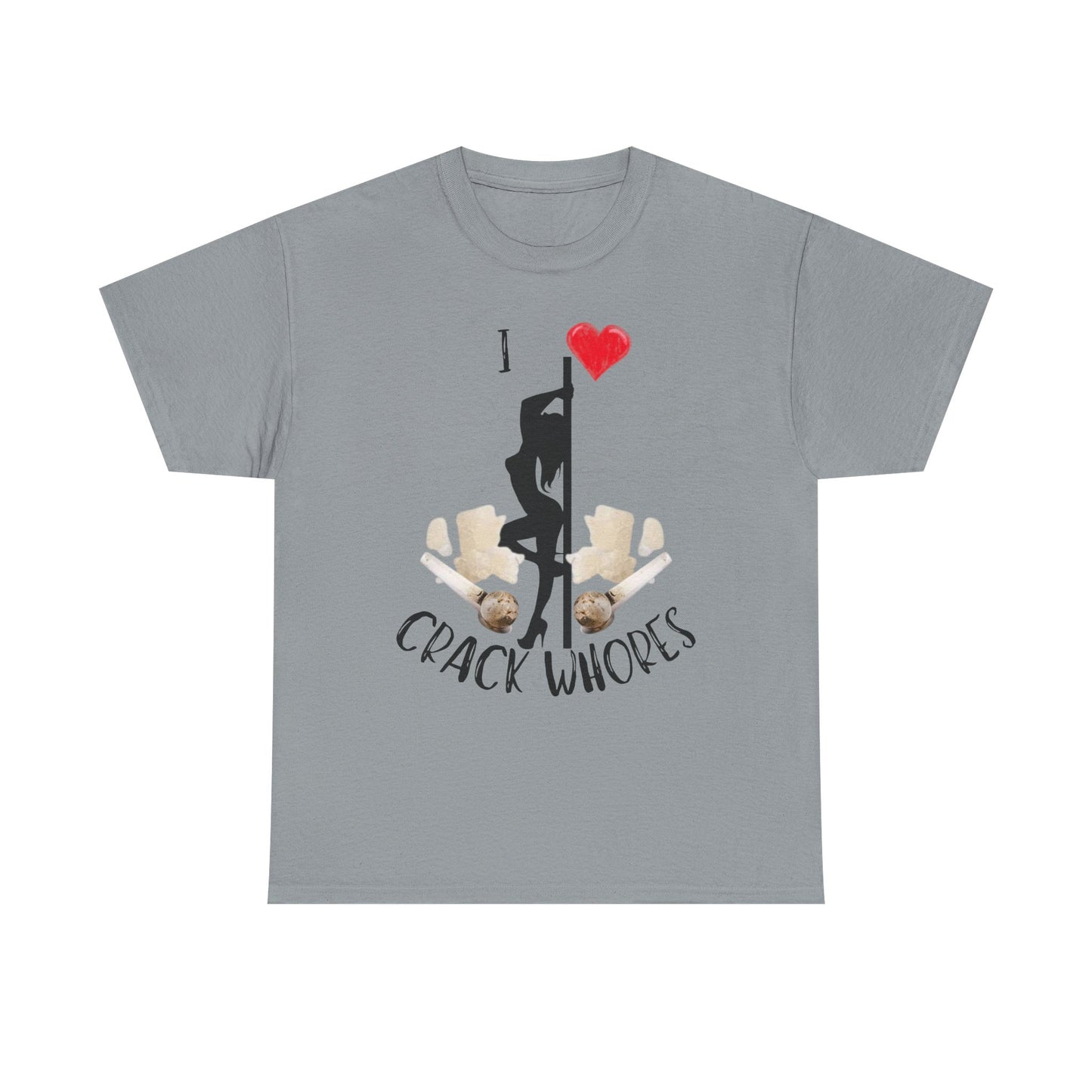 I Love Crack Whores T-Shirt