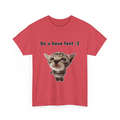 Do U Have Fent :3 T-Shirt