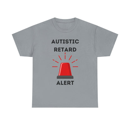 Autistic Retard Alert T-Shirt