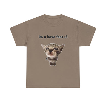 Do U Have Fent :3 T-Shirt