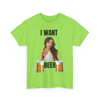 I Want Beer T-Shirt