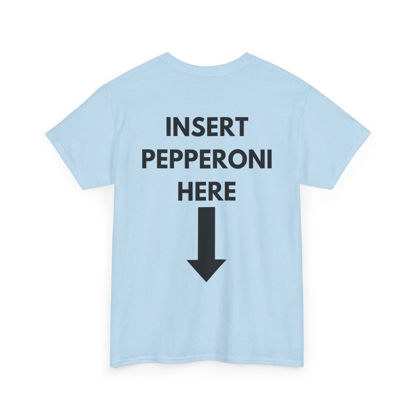 Insert Pepperoni Here T-Shirt