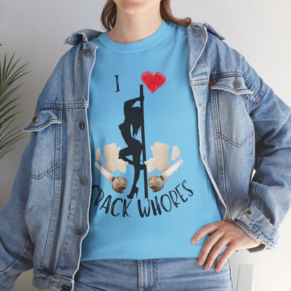 I Love Crack Whores T-Shirt