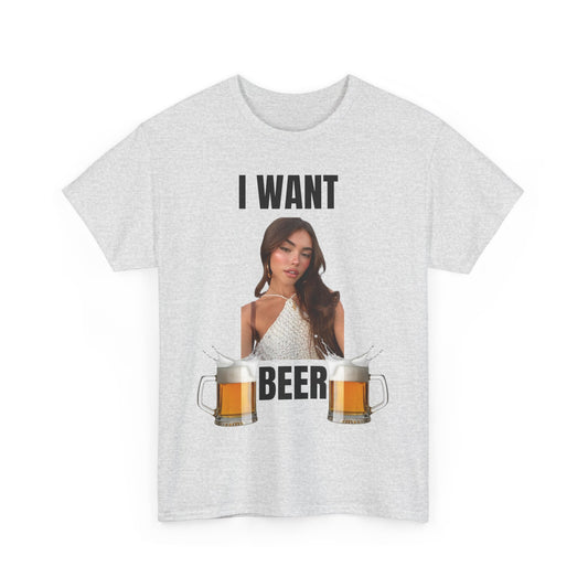 I Want Beer T-Shirt