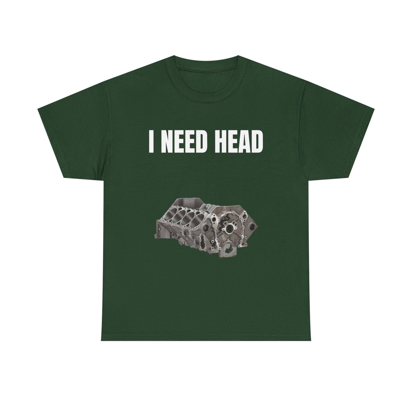 I Need Head Engine T-Shirt