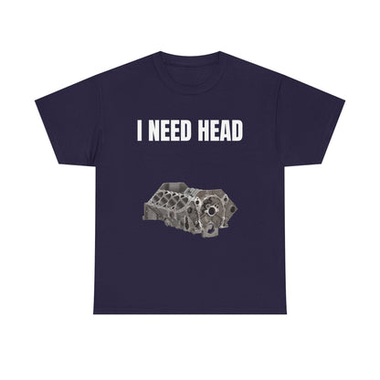 I Need Head Engine T-Shirt