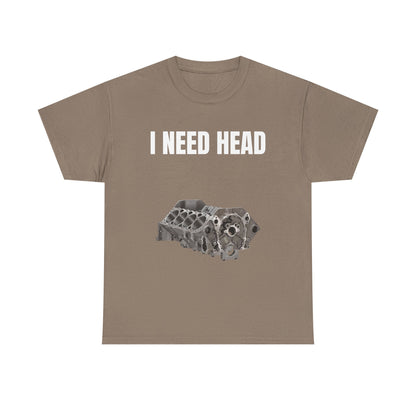 I Need Head Engine T-Shirt