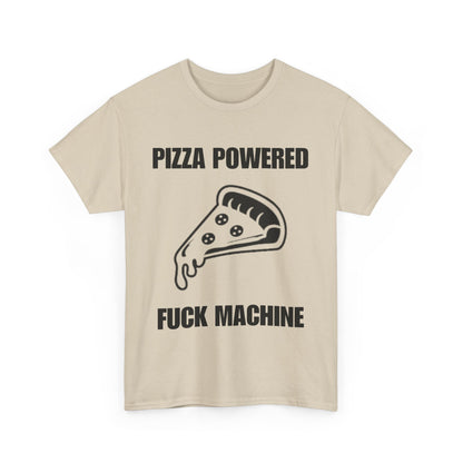 Pizza Powered Fuck Machine T-Shirt