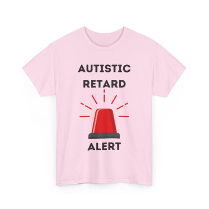 Autistic Retard Alert T-Shirt