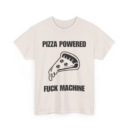 Pizza Powered Fuck Machine T-Shirt