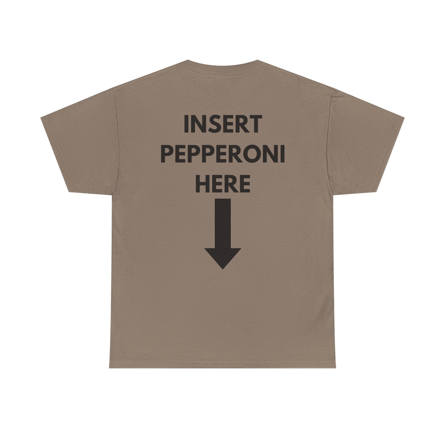 Insert Pepperoni Here T-Shirt