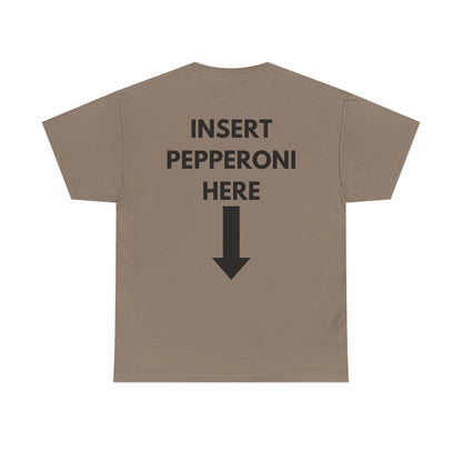 Insert Pepperoni Here T-Shirt