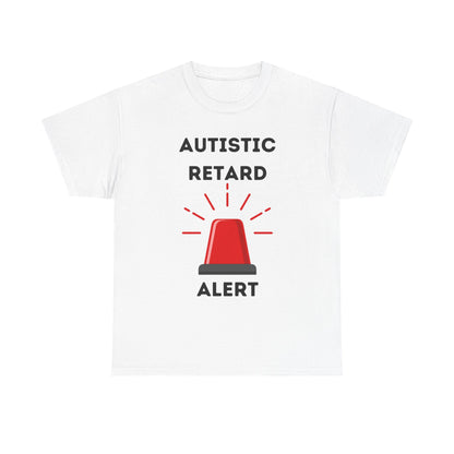 Autistic Retard Alert T-Shirt