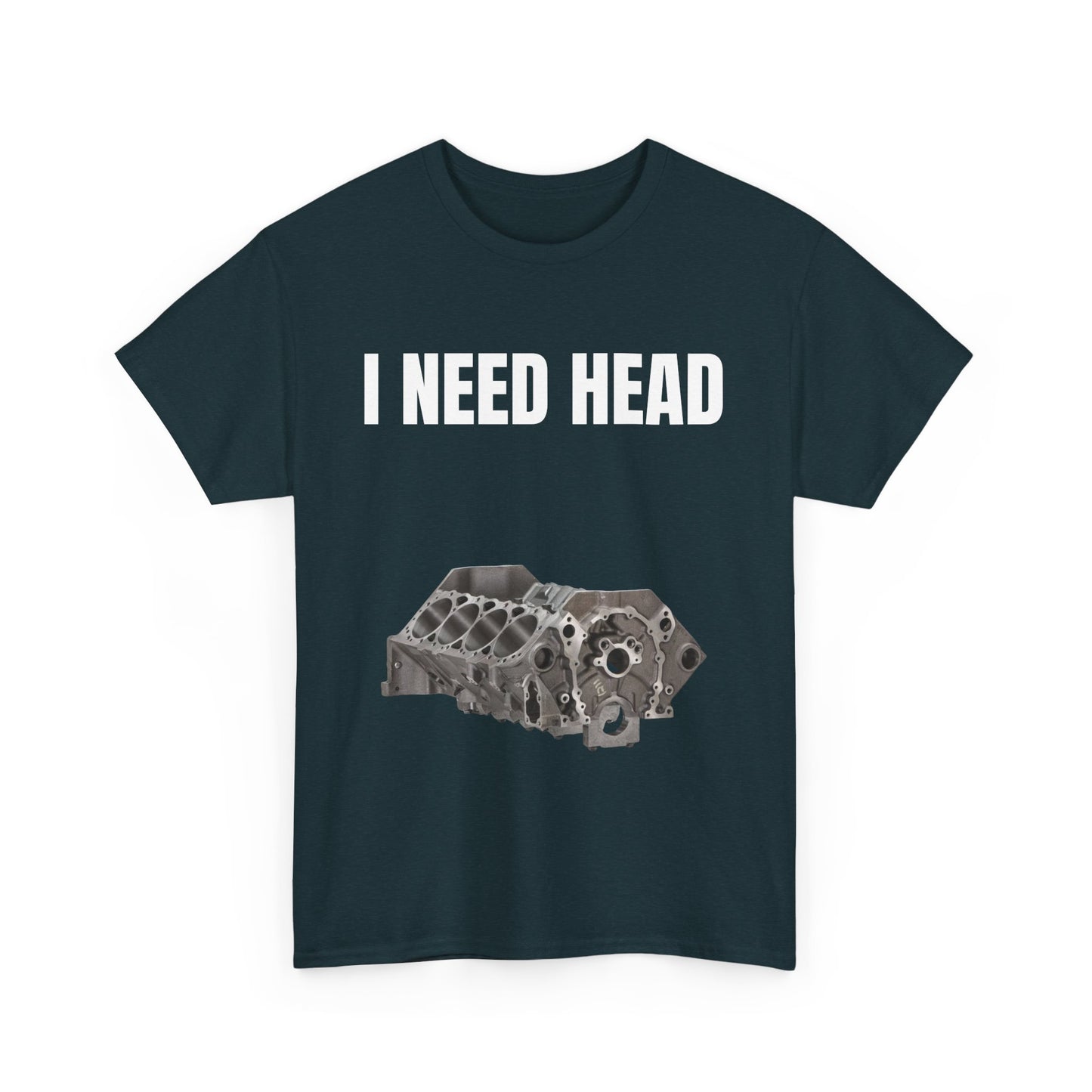 I Need Head Engine T-Shirt