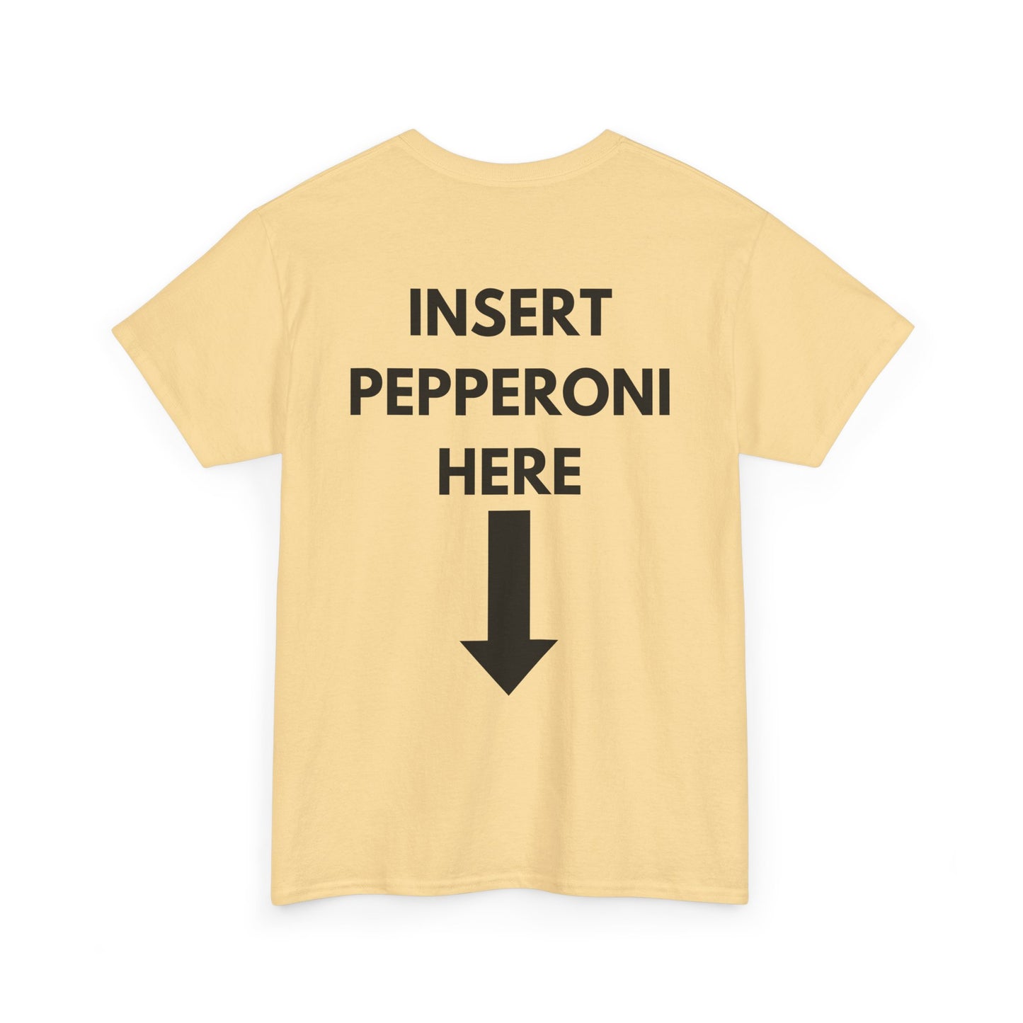 Insert Pepperoni Here T-Shirt