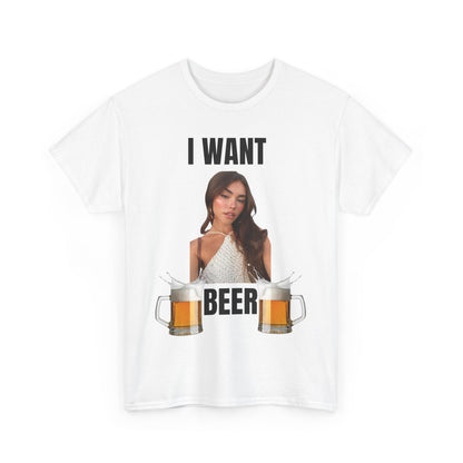 I Want Beer T-Shirt