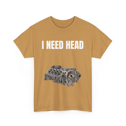 I Need Head Engine T-Shirt