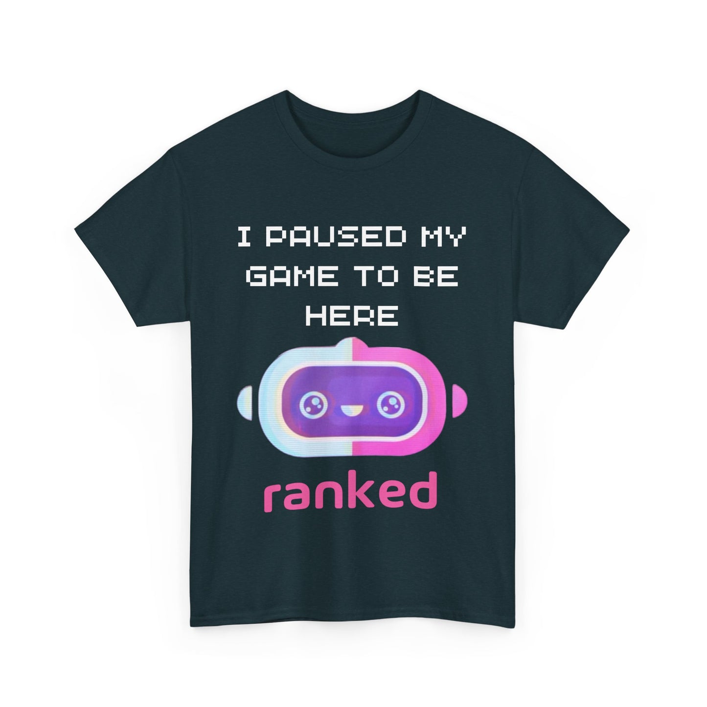 I Paused My Game To Be Here T-Shirt