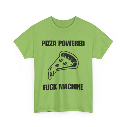 Pizza Powered Fuck Machine T-Shirt