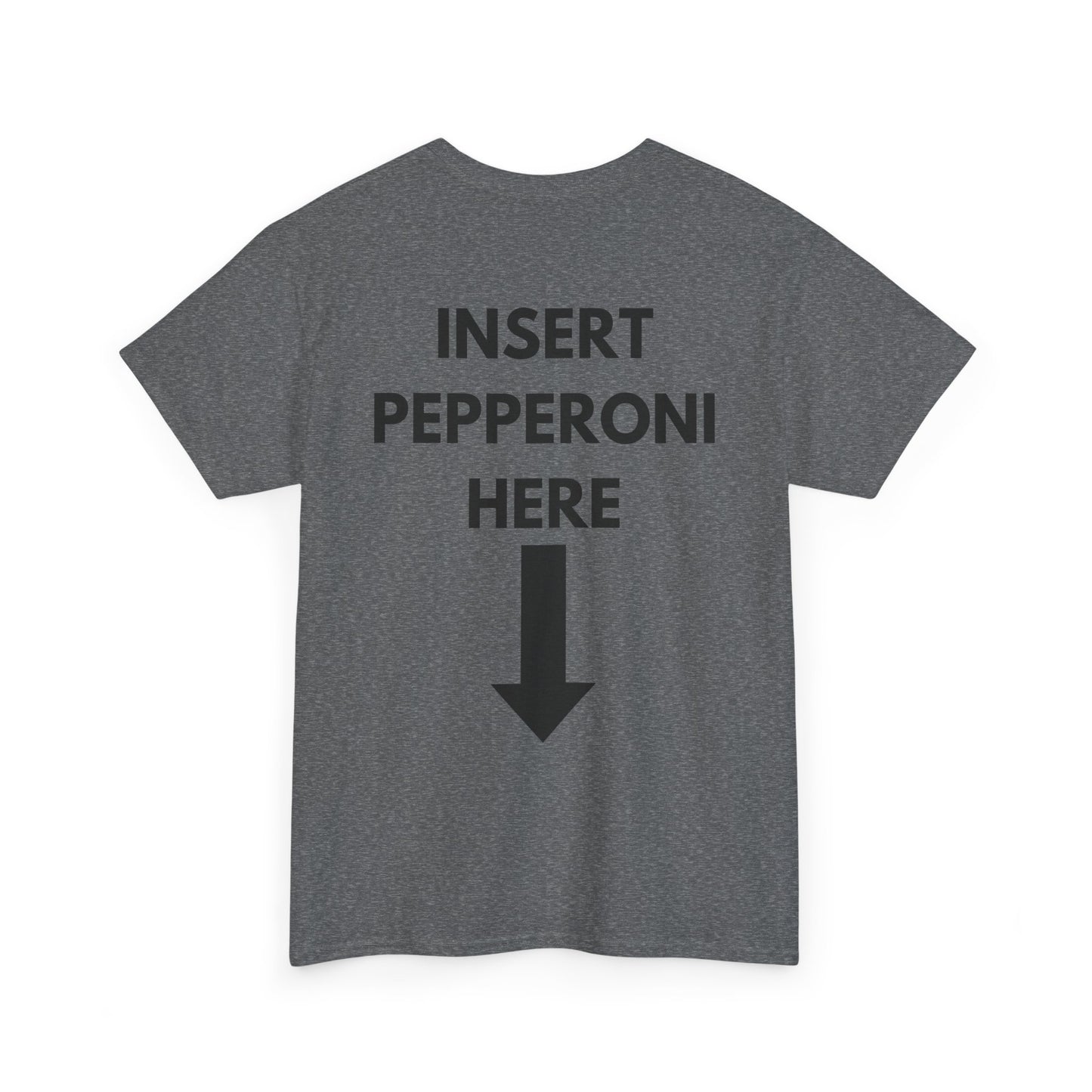 Insert Pepperoni Here T-Shirt