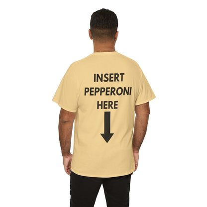 Insert Pepperoni Here T-Shirt