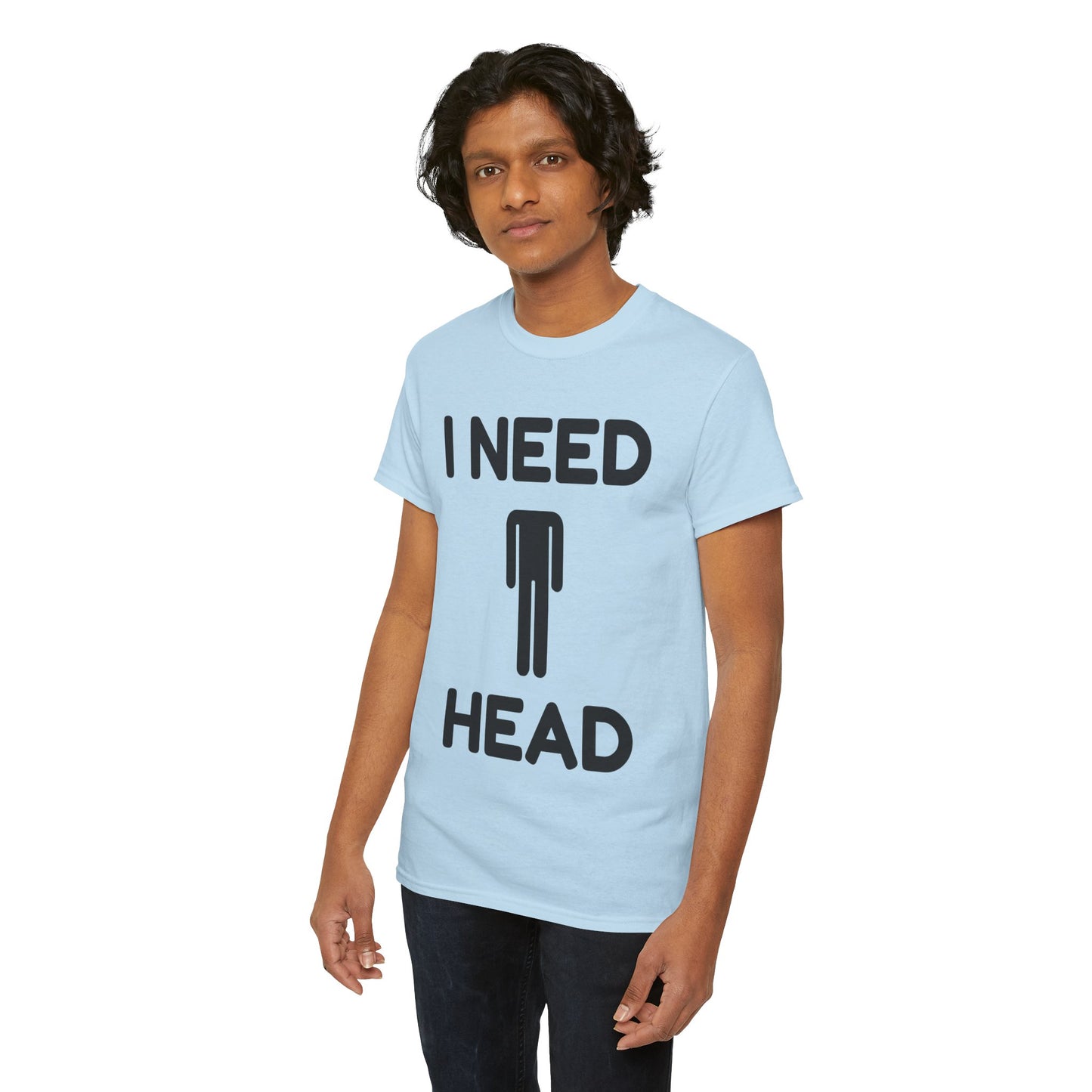 I Need Head T-Shirt