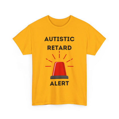 Autistic Retard Alert T-Shirt