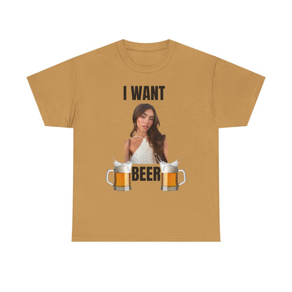 I Want Beer T-Shirt