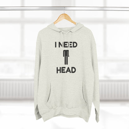 I Need Head Hoodie