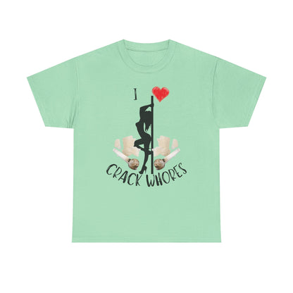 I Love Crack Whores T-Shirt