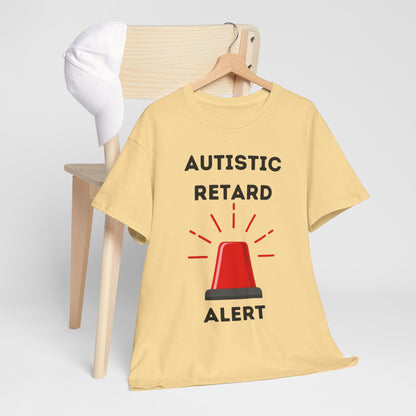 Autistic Retard Alert T-Shirt