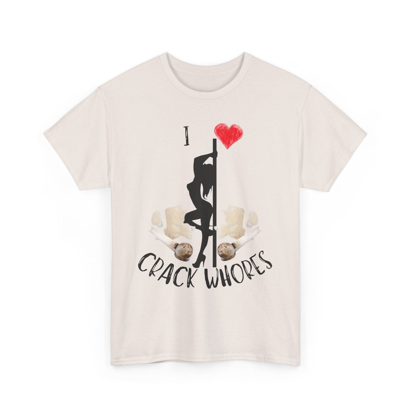 I Love Crack Whores T-Shirt