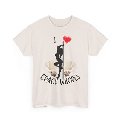 I Love Crack Whores T-Shirt