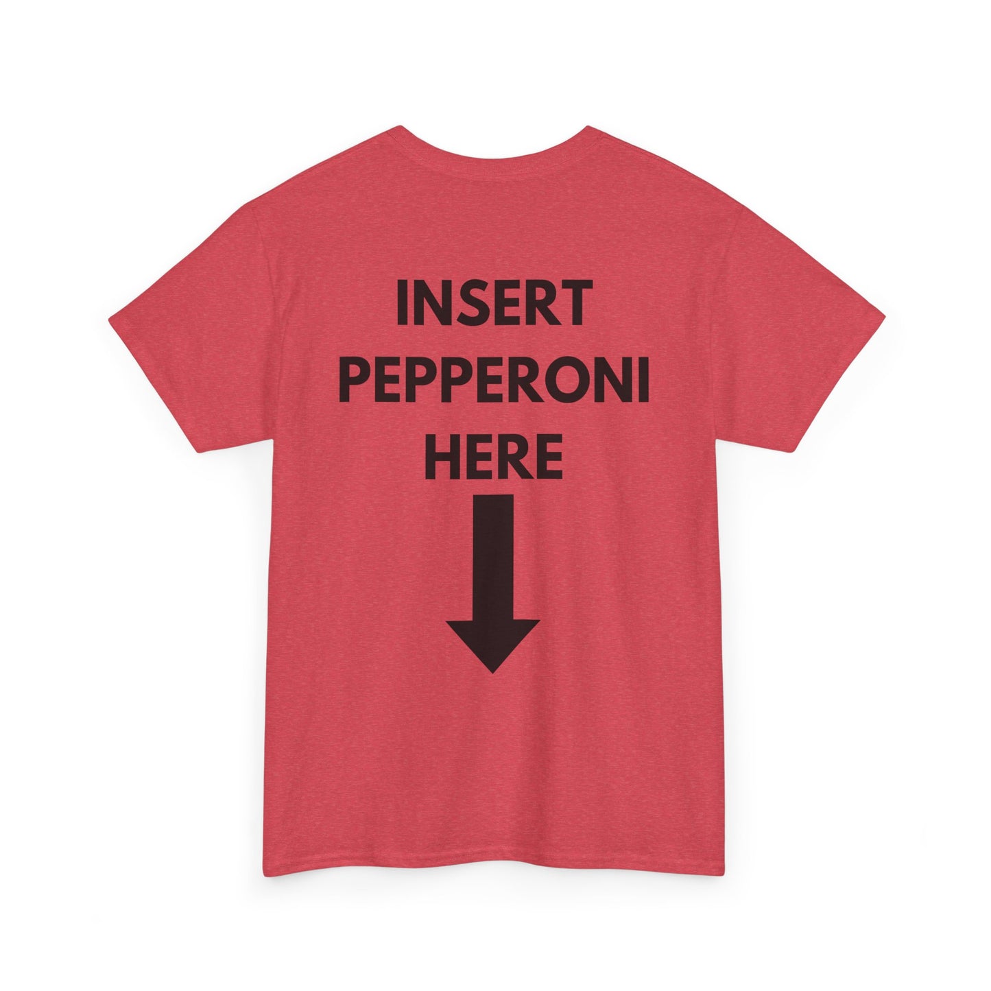 Insert Pepperoni Here T-Shirt