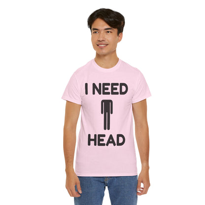 I Need Head T-Shirt