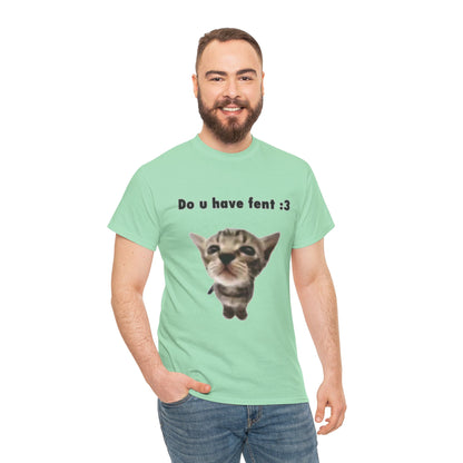 Do U Have Fent :3 T-Shirt