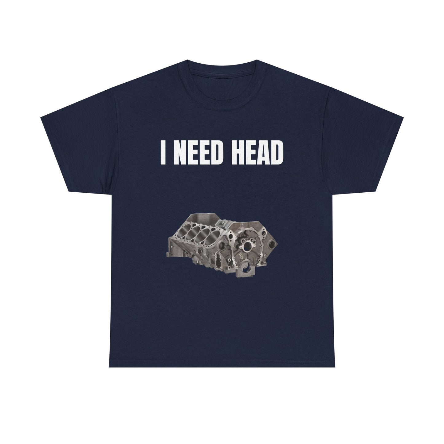 I Need Head Engine T-Shirt