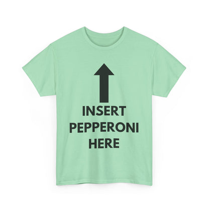 Insert Pepperoni Here T-Shirt