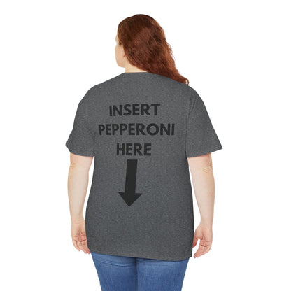 Insert Pepperoni Here T-Shirt