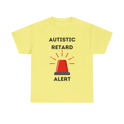 Autistic Retard Alert T-Shirt