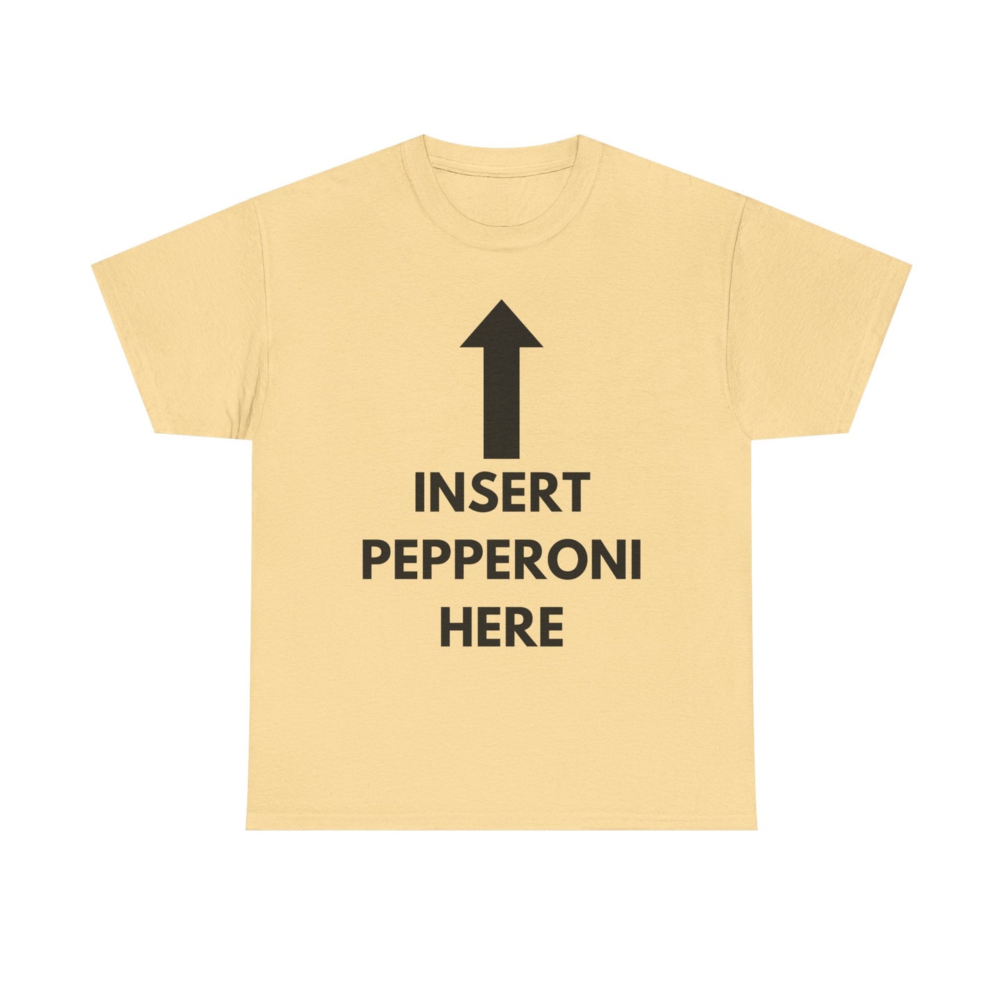 Insert Pepperoni Here T-Shirt