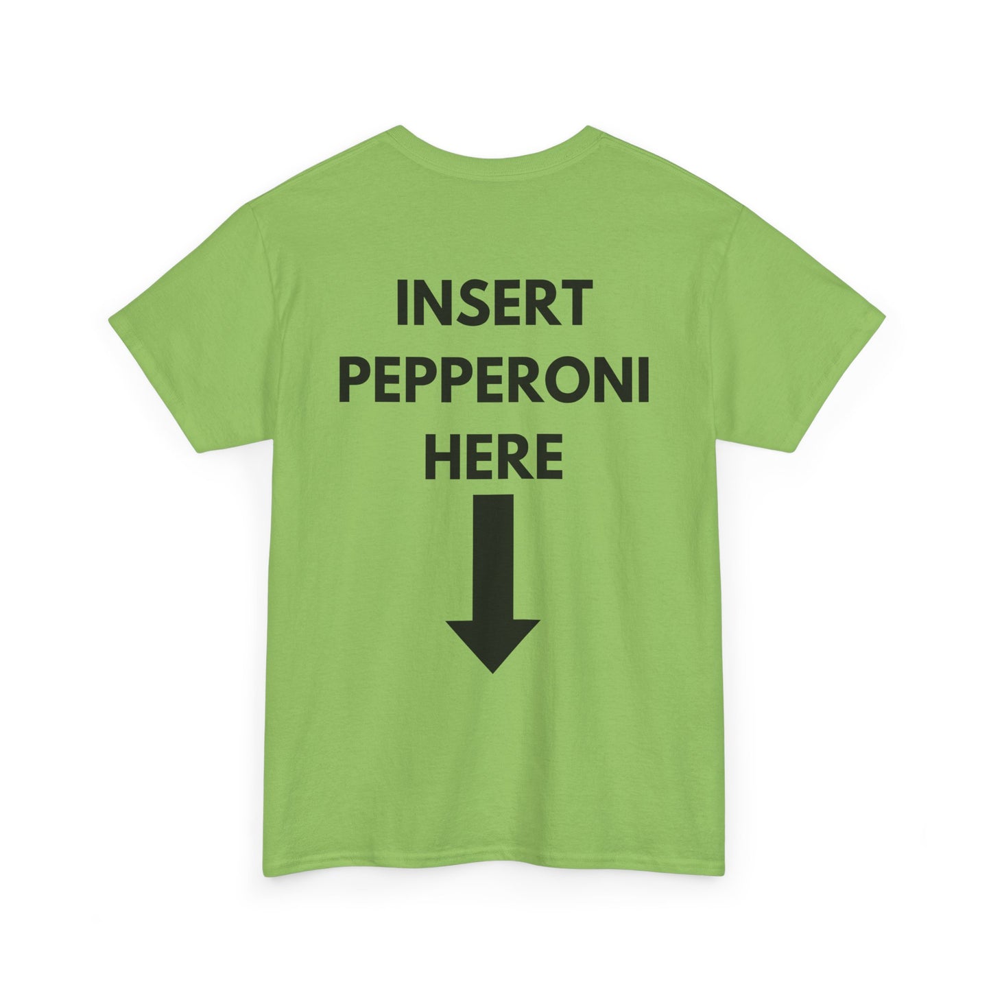 Insert Pepperoni Here T-Shirt