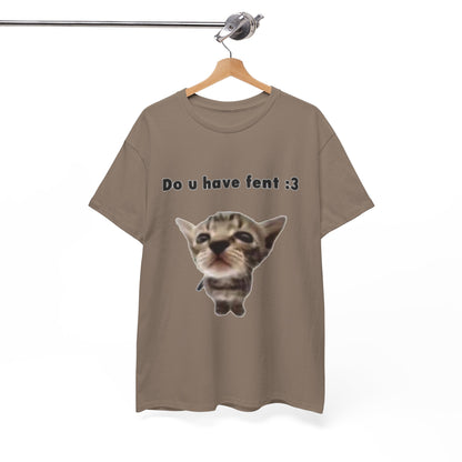 Do U Have Fent :3 T-Shirt