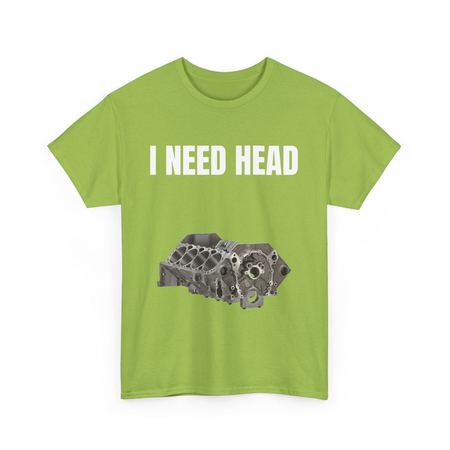 I Need Head Engine T-Shirt