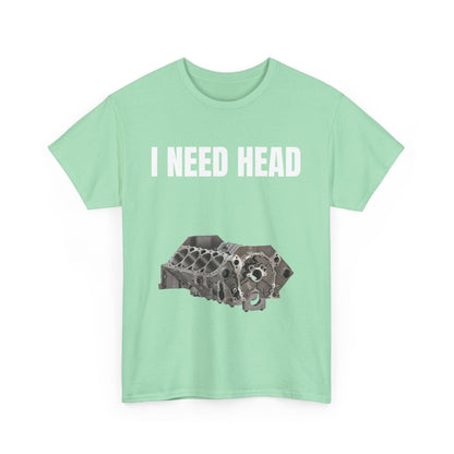 I Need Head Engine T-Shirt