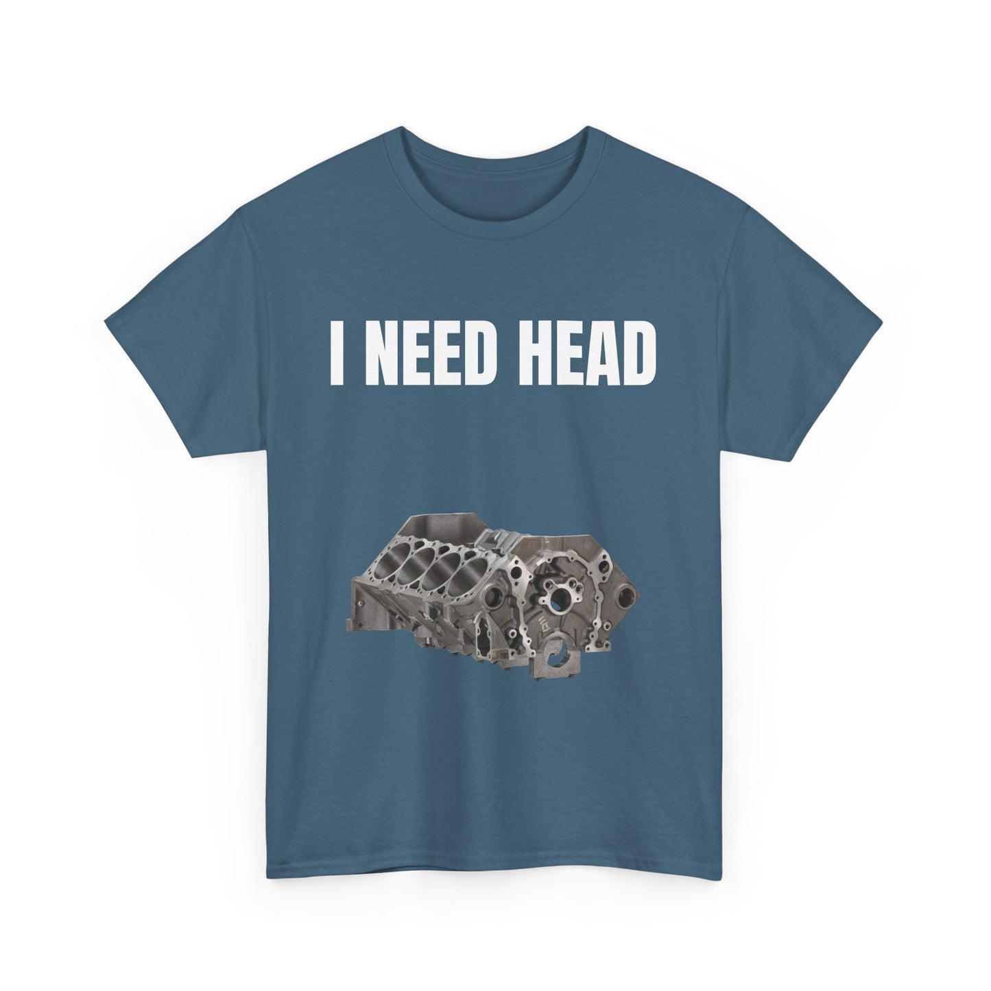 I Need Head Engine T-Shirt