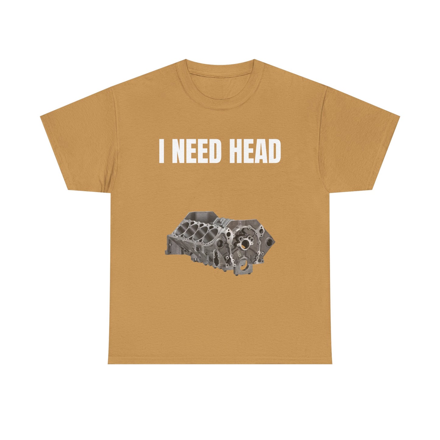 I Need Head Engine T-Shirt