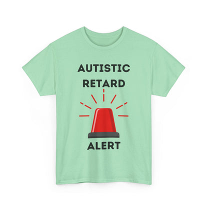 Autistic Retard Alert T-Shirt